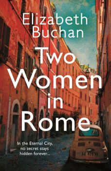 Two Women in Rome - Elizabeth Buchan - 9781786495358 - Онлайн книжарница Ciela | ciela.com