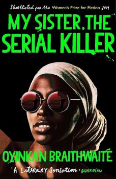 My Sister, the Serial Killer - Oyinkan Braithwaite - 9781786495983 - Онлайн книжарница Ciela | ciela.com

