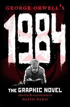 George Orwell's 1984 - The Graphic Novel