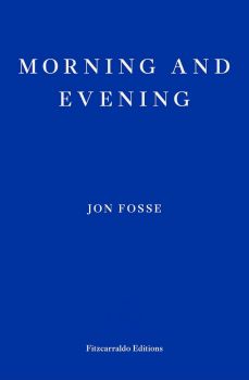 Morning and Evening - Jon Fosse  - 9781804271216 - Онлайн книжарница Ciela | ciela.com