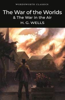 The War of the Worlds and the War in the Air - Wordsworth Classics - H. G. Wells - 9781840227420 - Онлайн книжарница Ciela | ciela.com