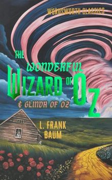 The Wonderful Wizard and Oz & Glinda of Oz - Wordsworth Classics - L. Frank Baum - 9781840228991 - Онлайн книжарница Ciela | ciela.com