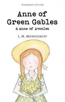 Anne of Green Gables - Wordsworth Classics - L. M. Montgomery - 9781840227598 - Онлайн книжарница Ciela | ciela.com