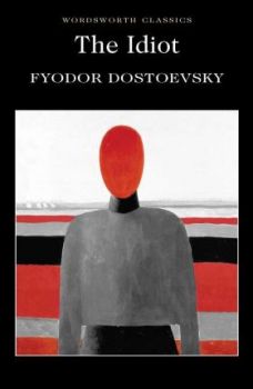 The Idiot - Fyodor Dostoevsky