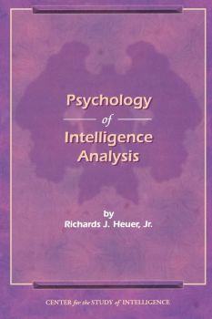 The Psychology of Intelligence Analysis - Richards J. Heuer Jr. - 9781907521041 - Онлайн книжарница Ciela | ciela.com