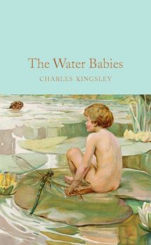 The Water-Babies - Macmillan Collector's Library - Charles Kingsley - 9781909621404 - Онлайн книжарница Ciela | ciela.com