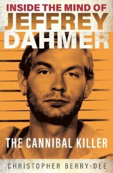 Inside the Mind of Jeffrey Dahmer - The Cannibal Killer