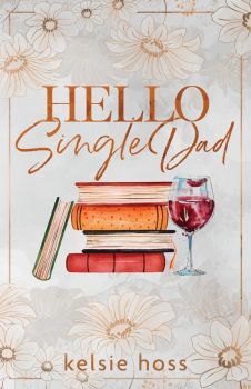 Hello Single Dad - Kelsie Hoss - 9781956948394 - Онлайн книжарница Ciela | ciela.com