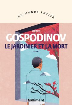 Le jardinier et la mort - Georgi Gospodinov - 9782073107305 - Онлайн книжарница Ciela | ciela.com