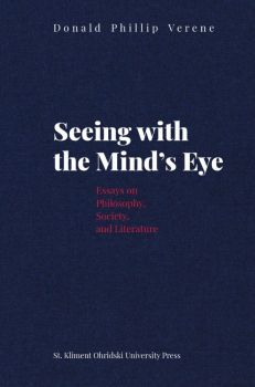 Seeing with the Mind’s Eye. Essays on Philosophy, Society and Literature - Доналд Филип Верин - 9789540759180 - УИ "Св. Климент Охридски" - Онлайн книжарница Ciela | ciela.com