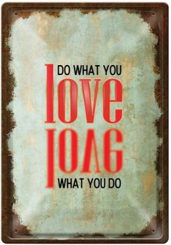 Метална табелка - Do what you love, love what you do