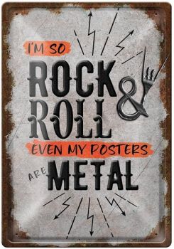 Метална табелка - I'm so rock&roll even my posters are metal