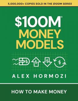 $100M Money Models - How To Make Money