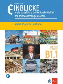 Учебник по немски език за 12 клас. Einblicke - ниво B1.1 Модул 3 - Език и култура