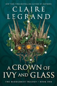 A Crown of Ivy and Glass - Claire Legrand - 9781728294773 - Sourcebooks Casablanca - Онлайн книжарница Ciela | ciela.com