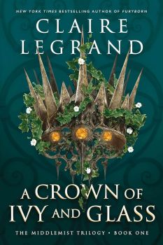 A Crown of Ivy and Glass - Claire Legrand - 9781728294773 - Sourcebooks Casablanca - Онлайн книжарница Ciela | ciela.com