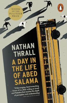 A Day in the Life of Abed Salama - A Palestine Story - Nathan Thrall - 9781802060041 - Penguin Books - Онлайн книжарница Ciela | ciela.com