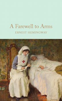 A Farewell to Arms - Ernest Hemingway - 9781909621411 - Macmillan - Онлайн книжарница Ciela | ciela.com