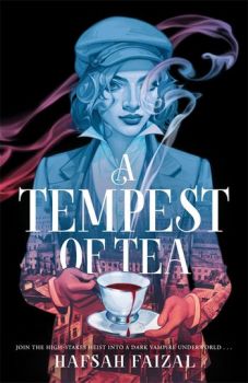 A Tempest of Tea - Blood and Tea - Hafsah Faizal - First Ink - 9781529098938 - Онлайн книжарница Ciela | ciela.com