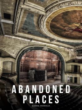 Abandoned Places - Kieron Connolly - 9781838865214 - Онлайн книжарница Ciela | ciela.com 