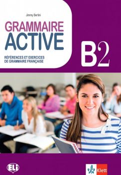 BG Grammaire Active B2 References et exercices de grammaire francaise - Карин Мерсие-Понтек - Джими Бертини - Клет - 9789543446902 - Онлайн книжарница Ciela | ciela.com