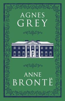 Agnes Grey - Anne Bronte - 9781847497147 - Bloomsbury - Онлайн книжарница Ciela | ciela.com