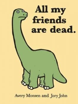 All My Friends Are Dead - Avery Monsen, Jory John - 9780811874557 - Онлайн книжарница Ciela | ciela.com