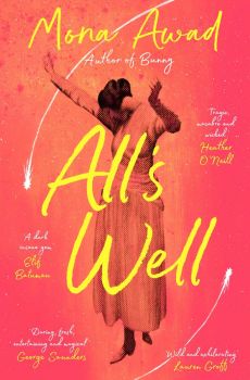 All's Well - Mona Awad - 9781398504929 - Scribner UK - Онлайн книжарница Ciela | ciela.com