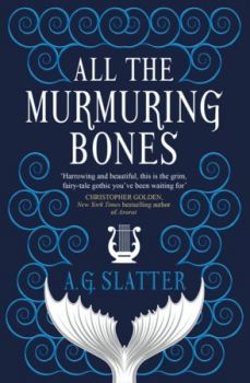 All the Murmuring Bones -  A.G. Slatter - 9781789094343 - Онлайн книжарница Ciela | ciela.com