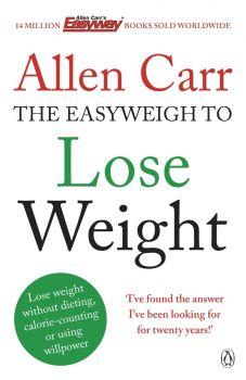 Allen Carr's Easyweigh to Lose Weight - Allen Carr - 9780718194727 - Penguin Books - Онлайн книжарница Ciela | ciela.com