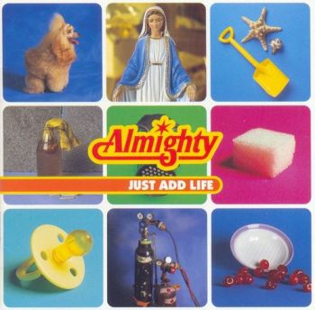 ALMIGHTY - JUST ADD LIFE