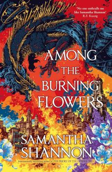 Among the Burning Flowers - The Roots of Chaos Series - Samantha Shannon - 9781526686824 - Bloomsbury - Онлайн книжарница Ciela | ciela.com