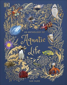 An Anthology of Aquatic Life - Sam Hume - 9780241546321 - Dorling Kindersley - Онлайн книжарница Ciela | ciela.com