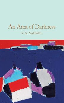 An Area of Darkness - Sir V. S. Naipaul - 9781529032109 - Collector's Library - Онлайн книжарница Ciela | ciela.com