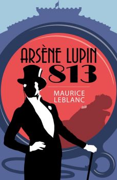 Arsène Lupin - 813 - Maurice Leblanc - 9781398813632 - Arcturus Publishing - Онлайн книжарница Ciela | ciela.com
