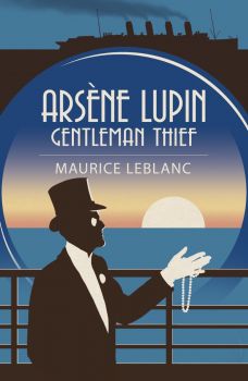 Arsène Lupin - Gentleman Thief - Maurice Leblanc - 9781398812925 - Arcturus Publishing - Онлайн книжарница Ciela | ciela.com