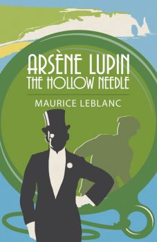 Arsène Lupin - The Crystal Stopper - Maurice Leblanc - 9781398813649 - Arcturus Publishing - Онлайн книжарница Ciela | ciela.com