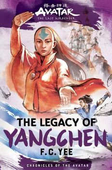 Avatar, The Last Airbender - The Legacy of Yangchen - Book 4