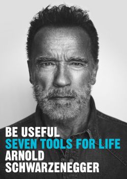Be Useful - Arnold Schwarzenegger - 9781529146547 - Ebury Edge - Онлайн книжарница Ciela | ciela.com