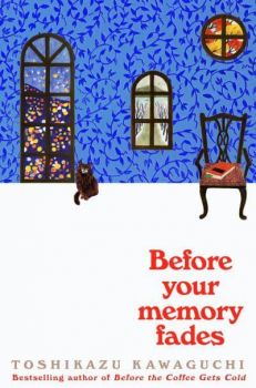 Before Your Memory Fades - Toshikazu Kawaguchi - 9781529089431 - Hanover Square - Онлайн книжарница Ciela | ciela.com