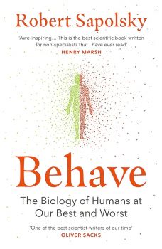 Behave - The Biology of Humans at Our Best and Worst - Robert M Sapolsky - 9780099575061 - Penguin Books - Онлайн книжарница Ciela | ciela.com