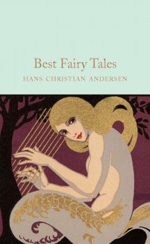 Best Fairy Tales - Hans Christian Andersen - 9781509826650 - Macmillan - Онлайн книжарница Ciela | ciela.com