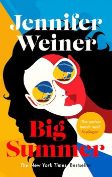 Big Summer - Jennifer Weiner - 9780349427713 - Piatkus - Онлайн книжарница Ciela | ciela.com