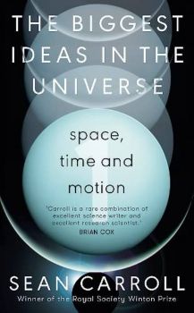 Biggest Ideas in the Universe 1 Space, Time and Motion - Sean M. Carroll - 9780861542888 - Онлайн книжарница Ciela | ciela.com