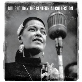 BILLIE HOLIDAY - THE CENTENNIAL COLLECTION