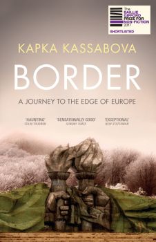 Border - Kapka Kassabova - 9781783783205 - Granta Books - Онлайн книжарница Ciela | ciela.com