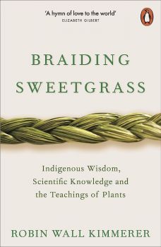 Braiding Sweetgrass - Robin Wall Kimmerer - 9780141991955 - Penguin Books - Онлайн книжарница Ciela | ciela.com