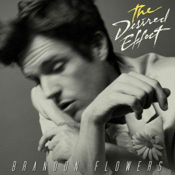 BRANDON FLOWERS - THE DESIRED EFFECT