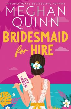 Bridesmaid for Hire - Meghan Quinn - 9781399739153 - Hodder & Stoughton - Онлайн книжарница Ciela | ciela.com