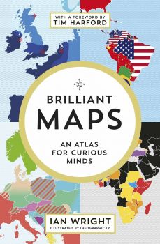 Brilliant Maps - An Atlas for Curious Minds - Ian Wright - 9781846276637 - Granta Books - Онлайн книжарница Ciela | ciela.com